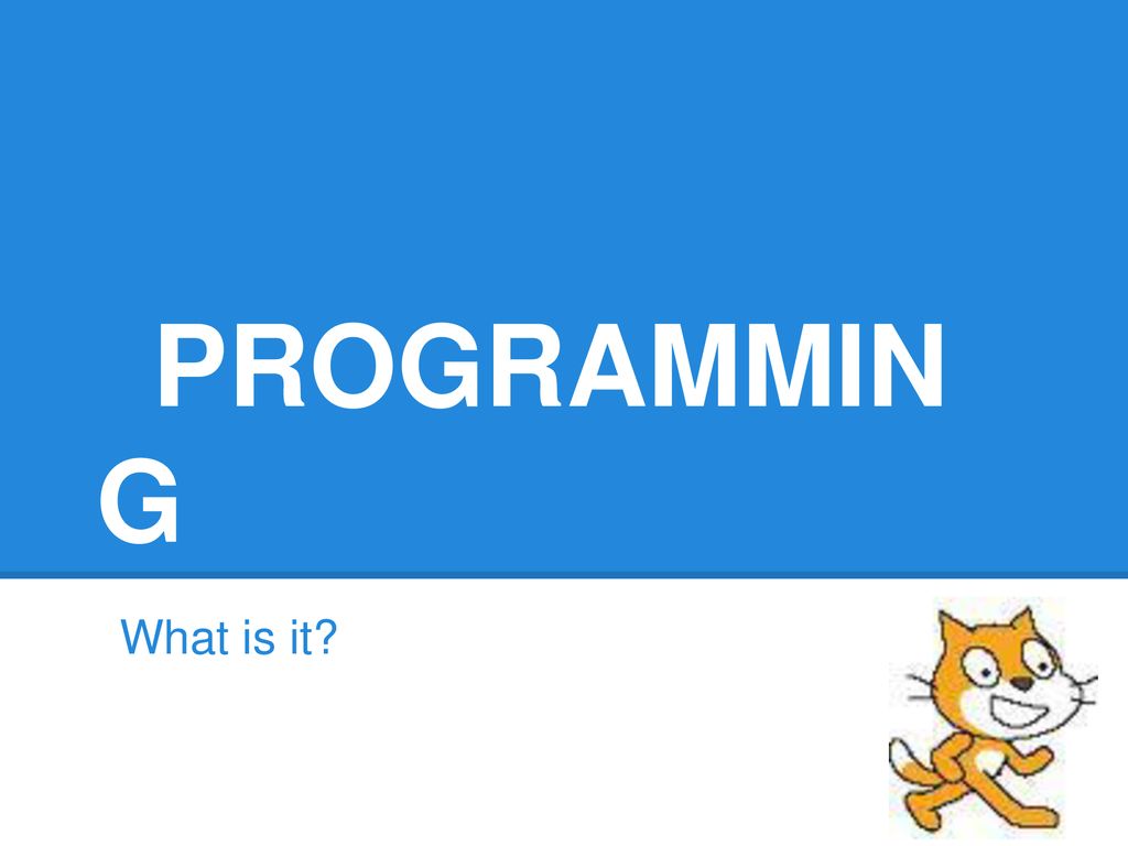 PROGRAMMING What is it?. - ppt download