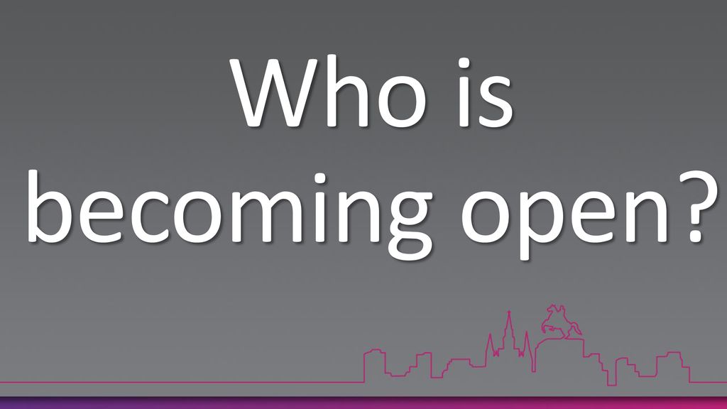 Who is becoming open