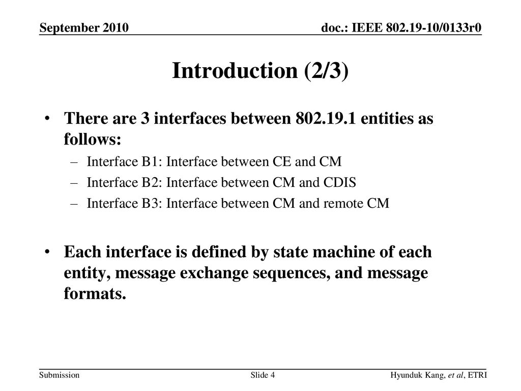 September 2010 Introduction (2/3) There are 3 interfaces between entities as follows: Interface B1: Interface between CE and CM.