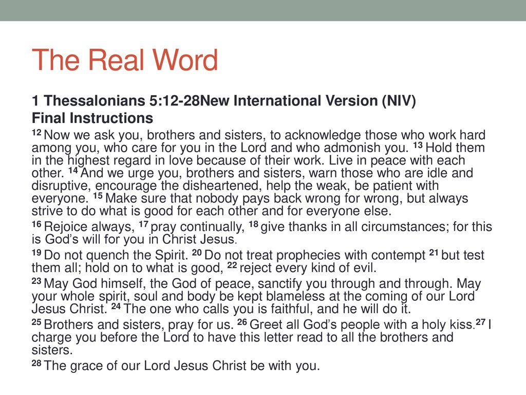 The Real Word 1 Thessalonians 5:12-28New International Version (NIV)