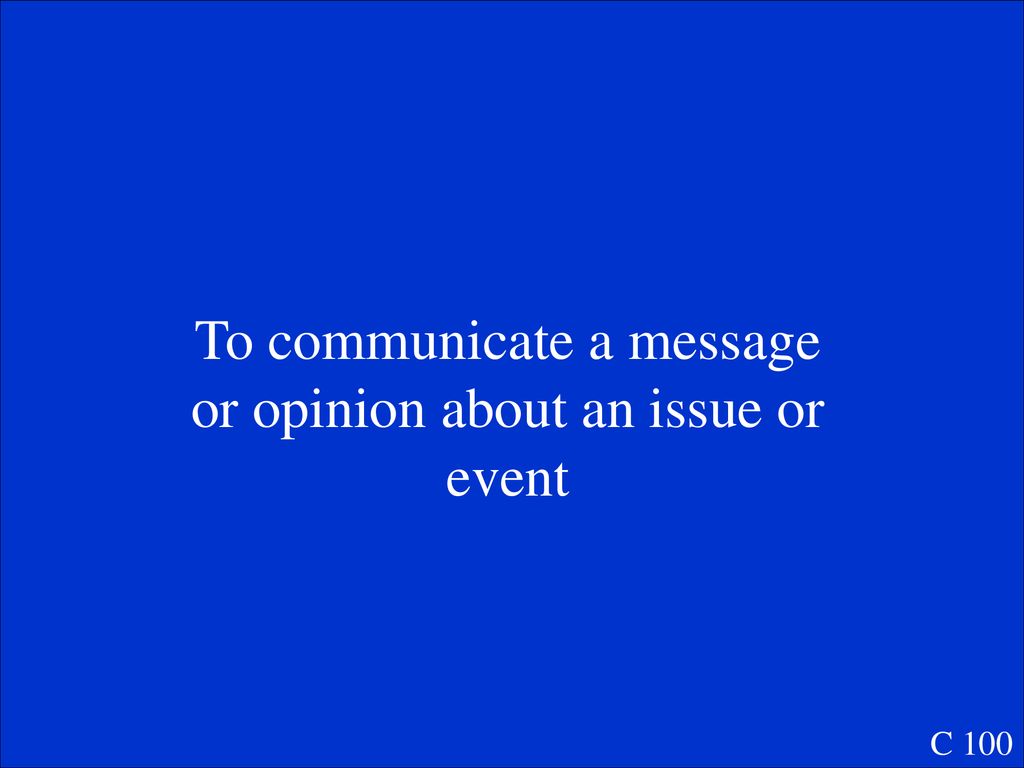 To communicate a message or opinion about an issue or event