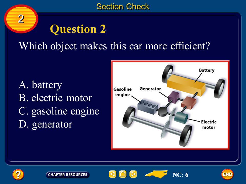 Question 2 2 Which object makes this car more efficient A. battery