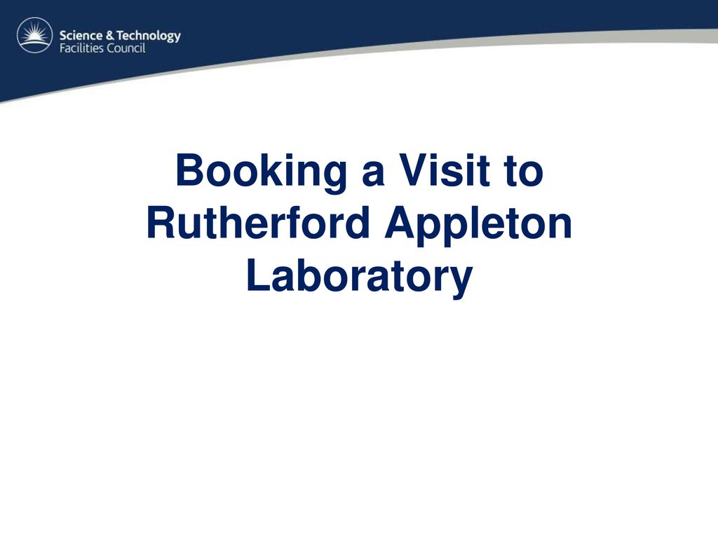 Booking a Visit to the Rutherford Appleton Laboratory - ppt download