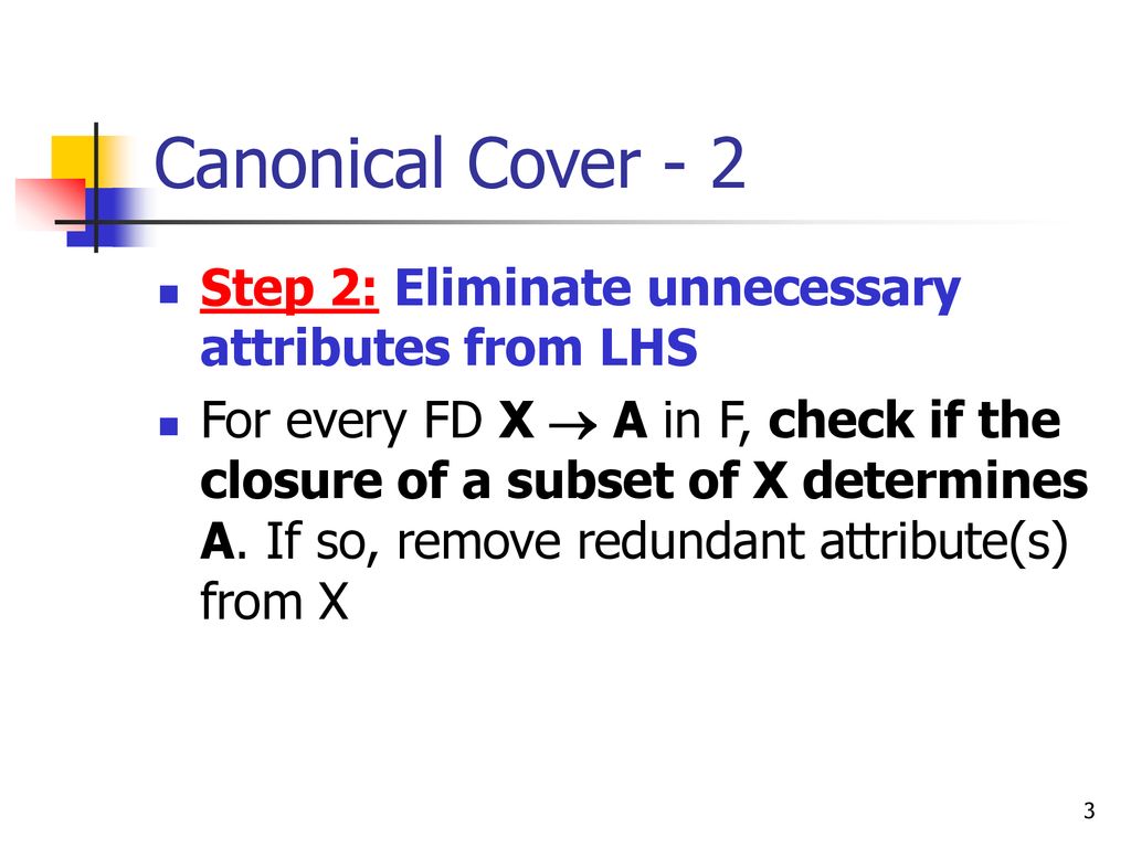 Canonical Cover - 2 Step 2: Eliminate unnecessary attributes from LHS