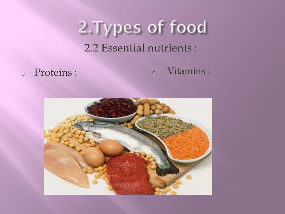 2.Types of food 2.2 Essential nutrients : Proteins : Vitamins :