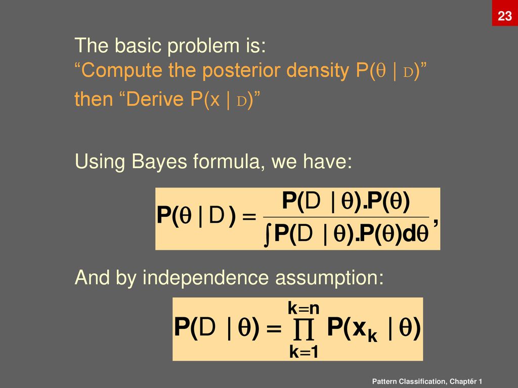 Compute the posterior density P( | D) then Derive P(x | D)