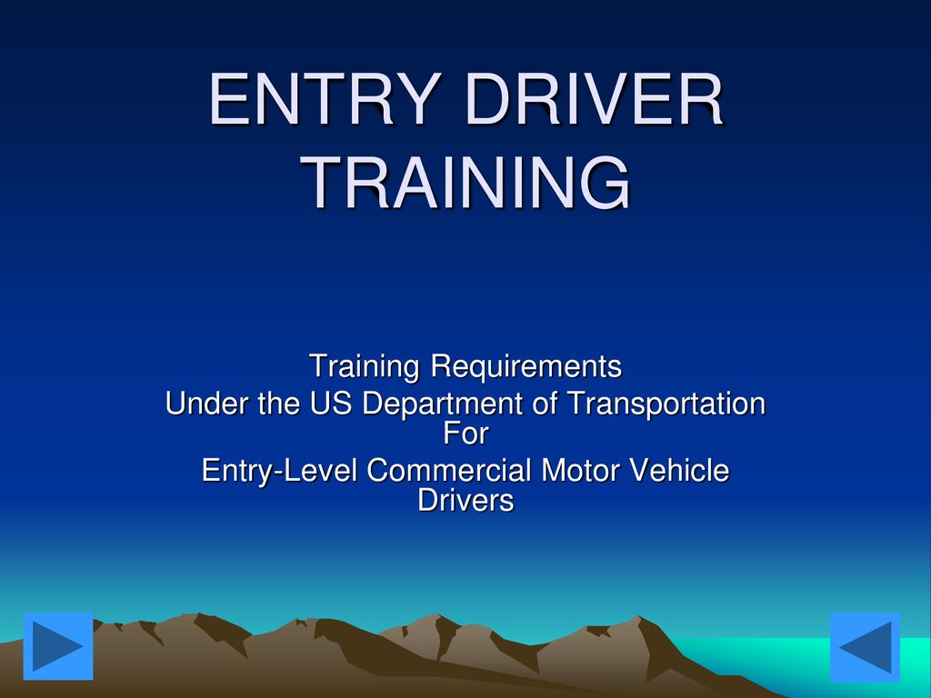 ENTRY DRIVER TRAINING Training Requirements 
