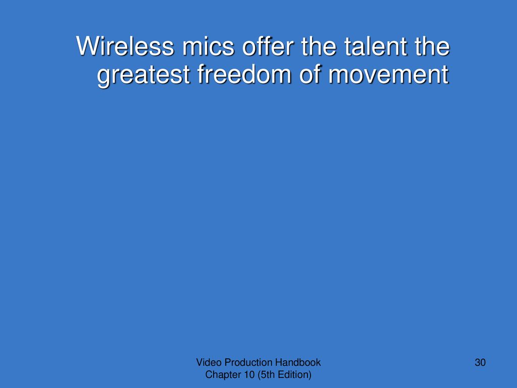 Wireless mics offer the talent the greatest freedom of movement