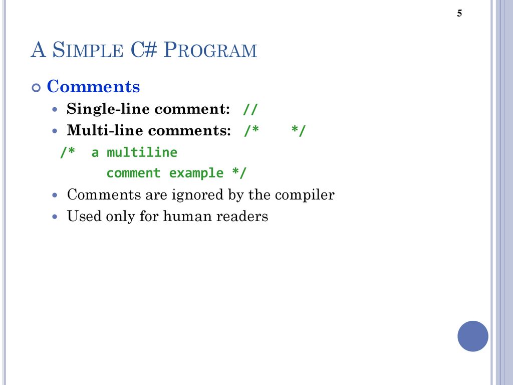 A Simple C# Program Comments Single-line comment: //