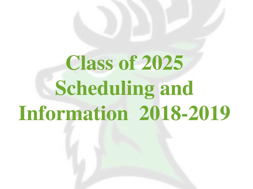 Class of 2025 Scheduling and Information ppt download