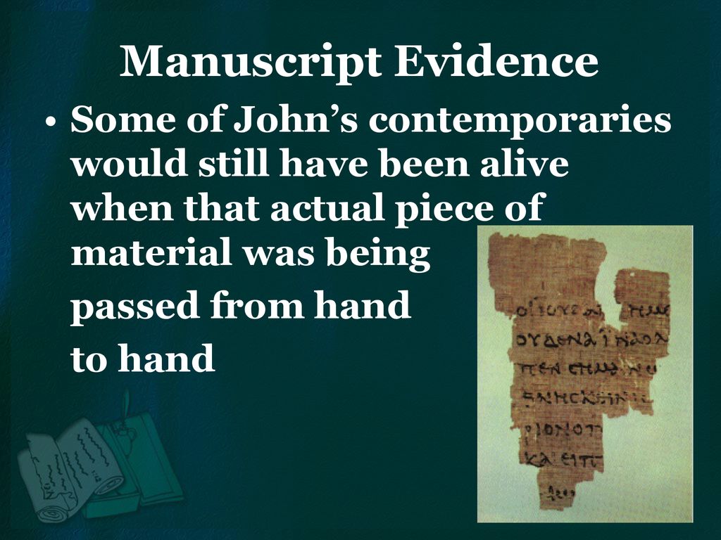 Manuscript Evidence Some of John’s contemporaries would still have been alive when that actual piece of material was being.