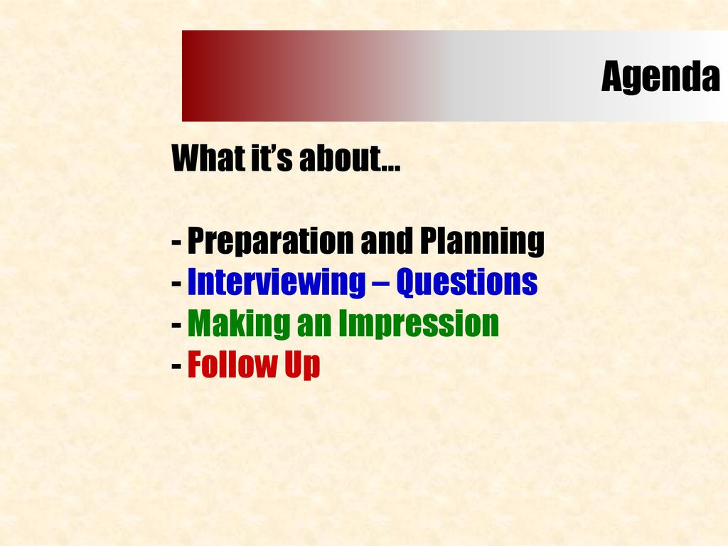 Agenda Preparation and Planning Interviewing – Questions