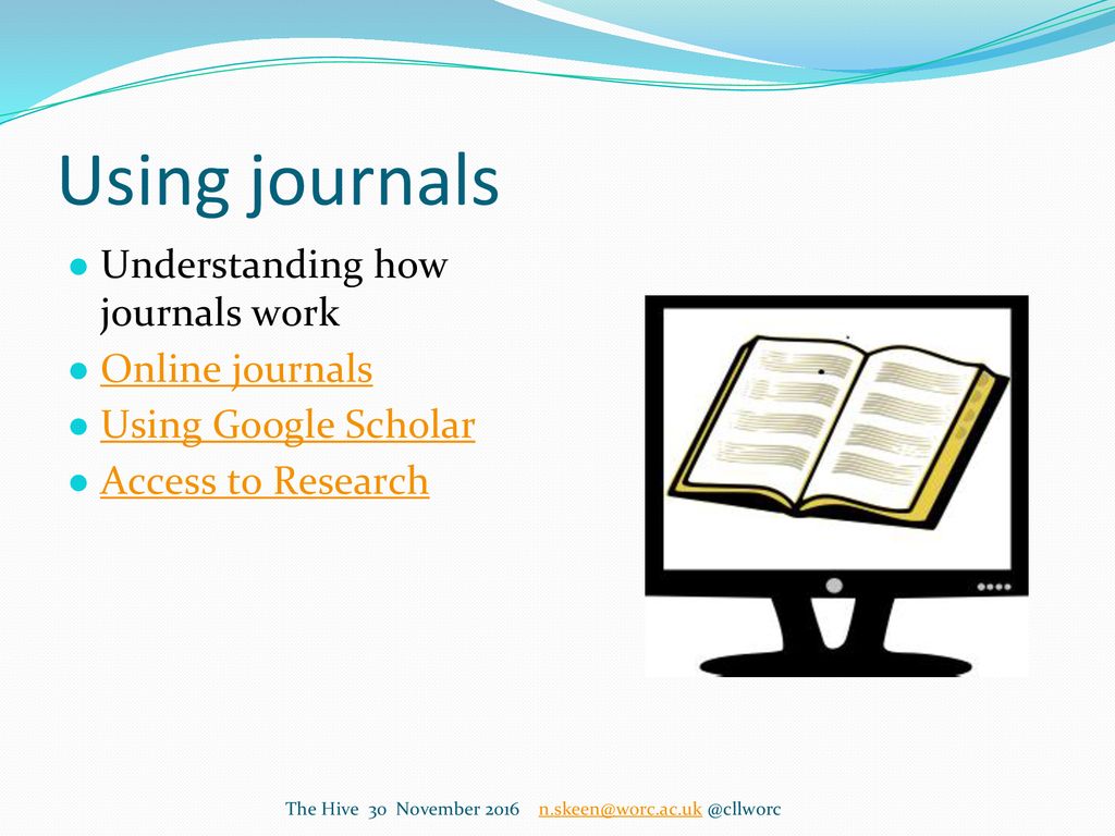 Using journals Understanding how journals work Online journals