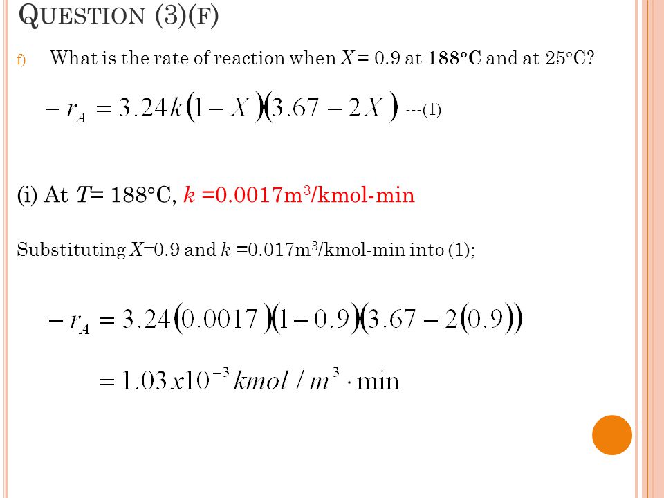 Question (3)(f) (i) At T= 188°C, k =0.0017m3/kmol-min