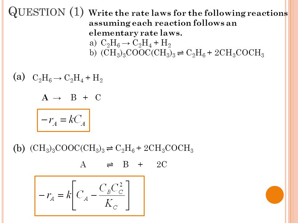 Question (1) Write the rate laws for the following reactions assuming each reaction follows an elementary rate laws.