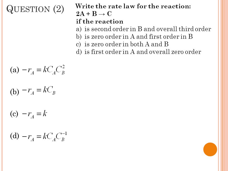 Question (2) (a) (b) (c) (d) Write the rate law for the reaction: