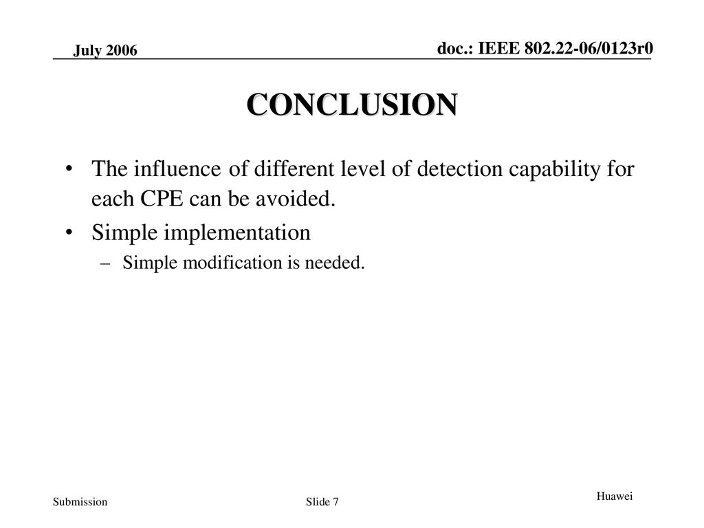 CONCLUSION The influence of different level of detection capability for each CPE can be avoided. Simple implementation.