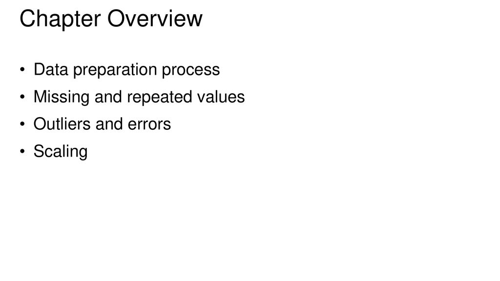 Chapter Overview Data preparation process Missing and repeated values