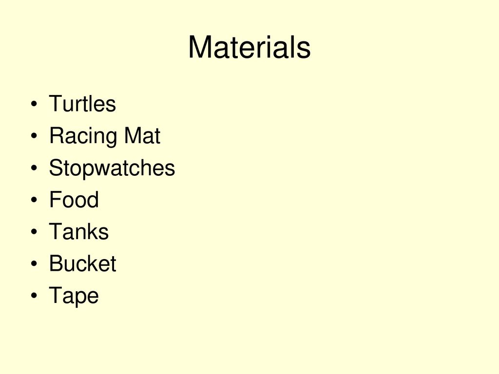 Materials Turtles Racing Mat Stopwatches Food Tanks Bucket Tape
