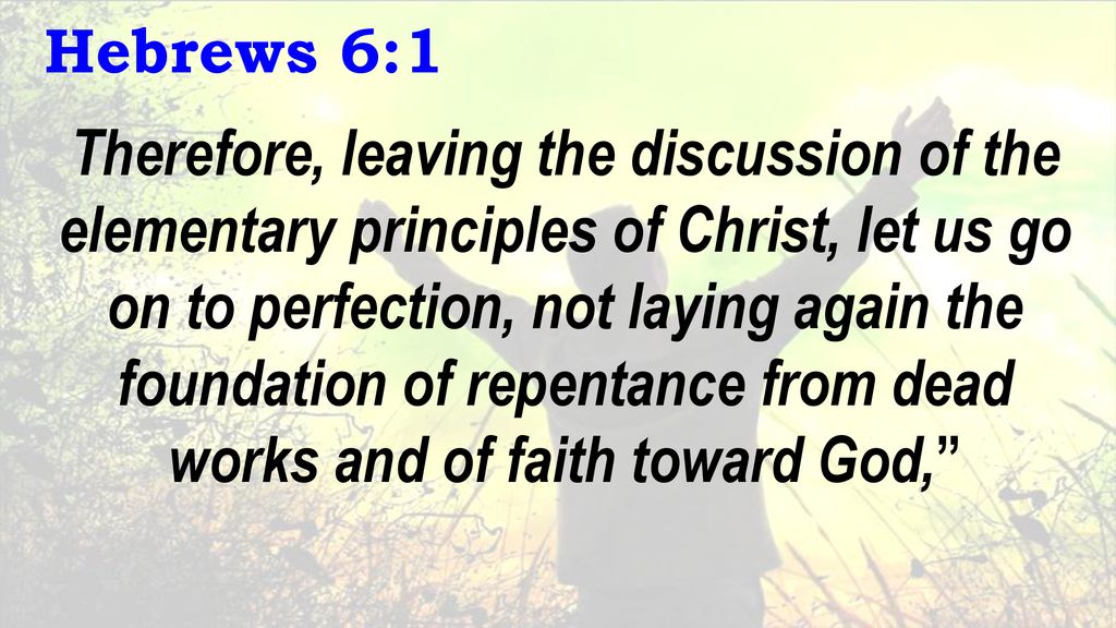 The Reading For Tonight Hebrews 6:1-3 Moving To PERFECTION In Northside ...