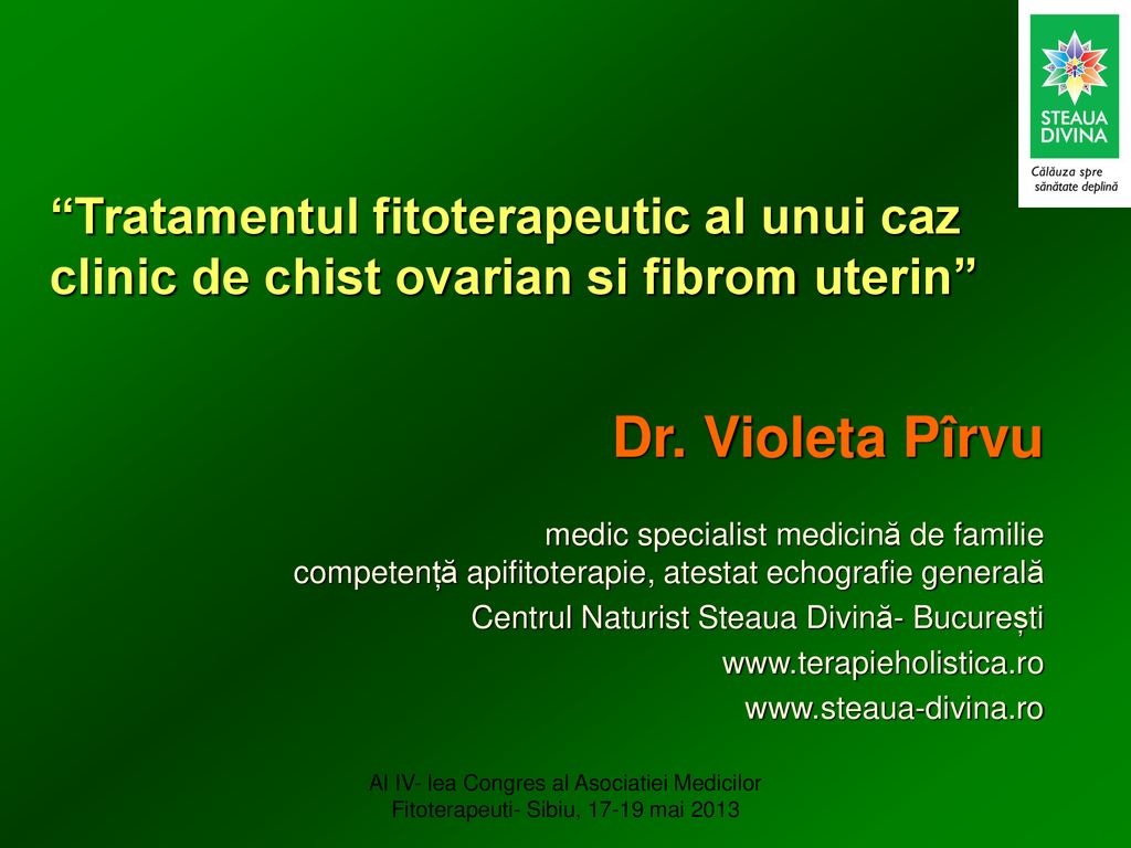 Tratamentul Fitoterapeutic Al Unui Caz Clinic De Chist Ovarian Si Fibrom Uterin Dr Violeta Pirvu Medic Specialist Medicină De Familie Competență Apifitoterapie Ppt Download