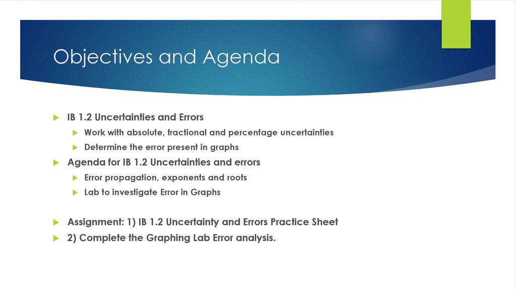 Objectives and Agenda IB 1.2 Uncertainties and Errors