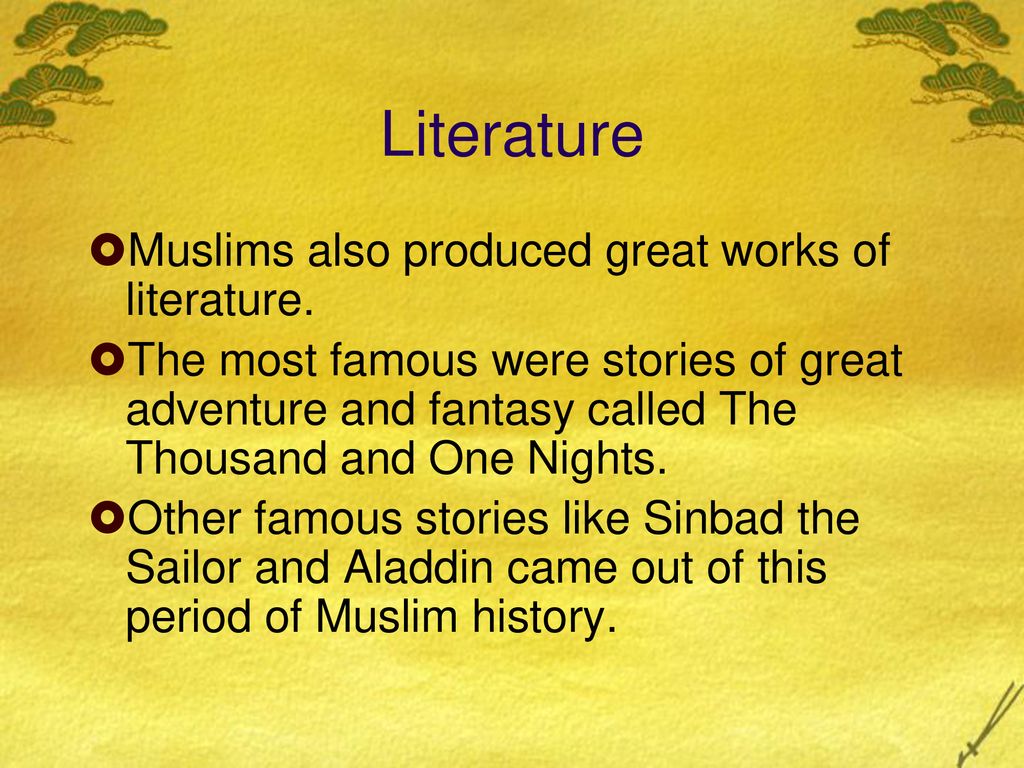 Literature Muslims also produced great works of literature.