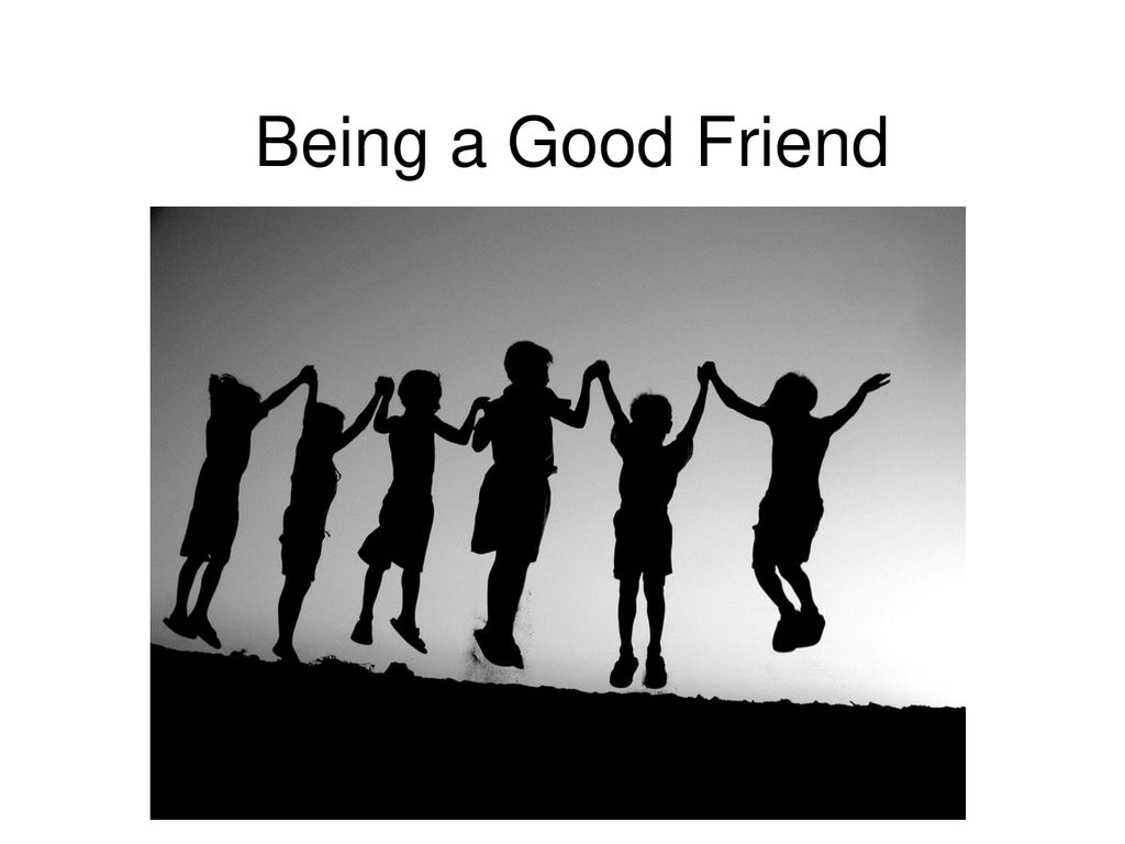 Being a Good Friend