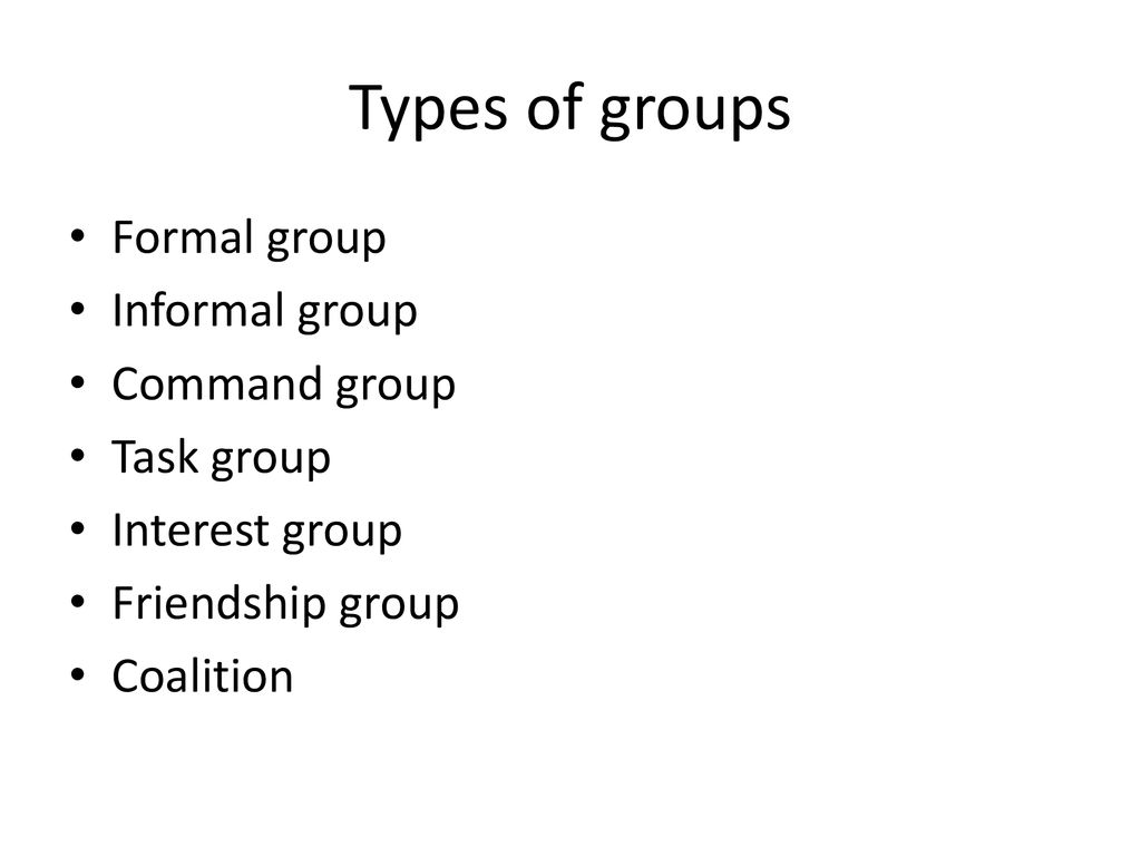 Types of groups Formal group Informal group Command group Task group