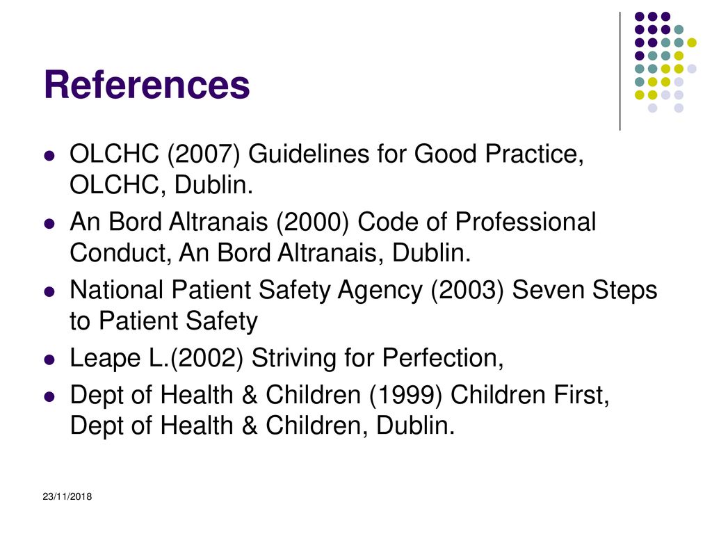 References OLCHC (2007) Guidelines for Good Practice, OLCHC, Dublin.