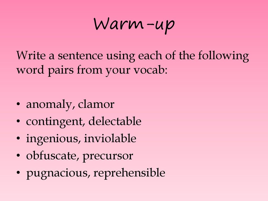 Warm up write a sentence using each of the following word pairs from