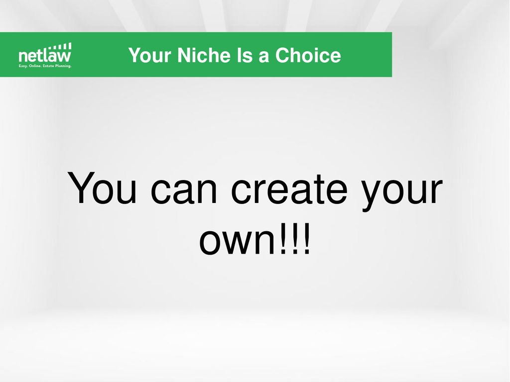 Your Niche Is a Choice You can create your own!!!