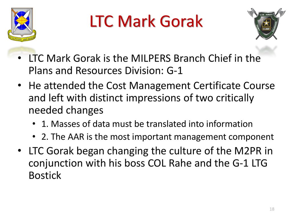LTC Mark Gorak LTC Mark Gorak is the MILPERS Branch Chief in the Plans and Resources Division: G-1.
