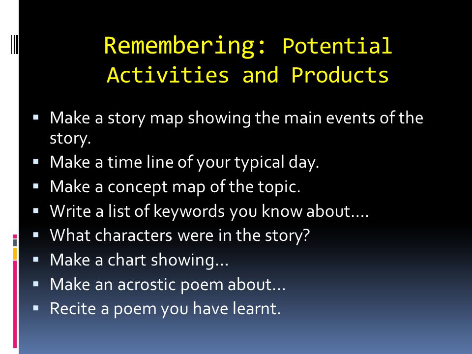 Remembering: Potential Activities and Products