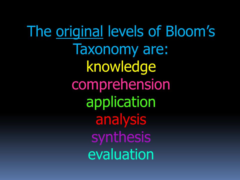 The original levels of Bloom’s Taxonomy are: