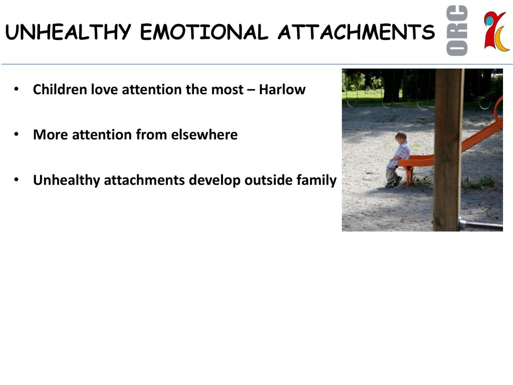 UNHEALTHY EMOTIONAL ATTACHMENTS