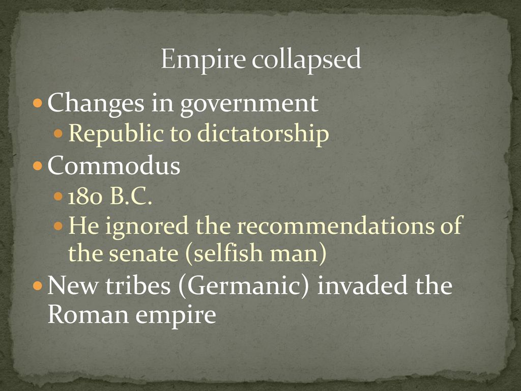 Empire collapsed Changes in government Commodus