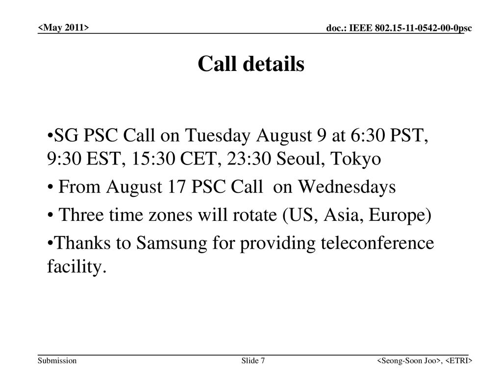 <May 2011> Call details. SG PSC Call on Tuesday August 9 at 6:30 PST, 9:30 EST, 15:30 CET, 23:30 Seoul, Tokyo.