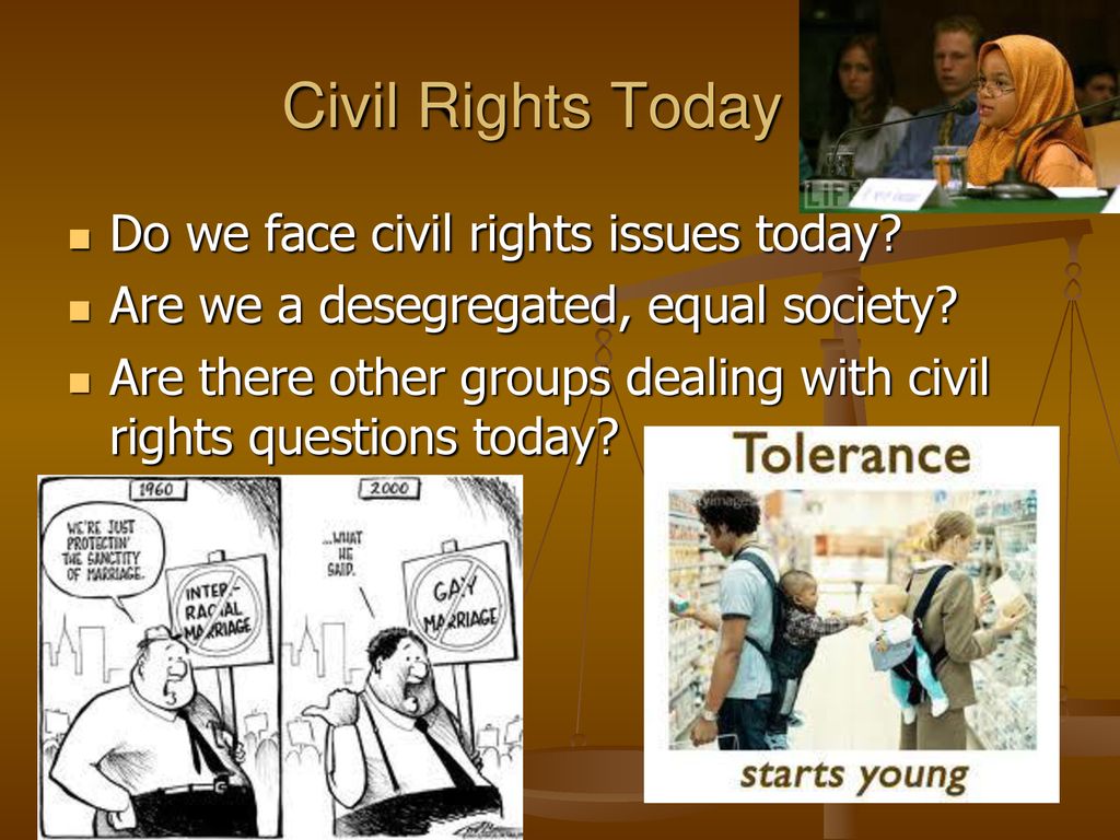 Civil Rights Today Do we face civil rights issues today