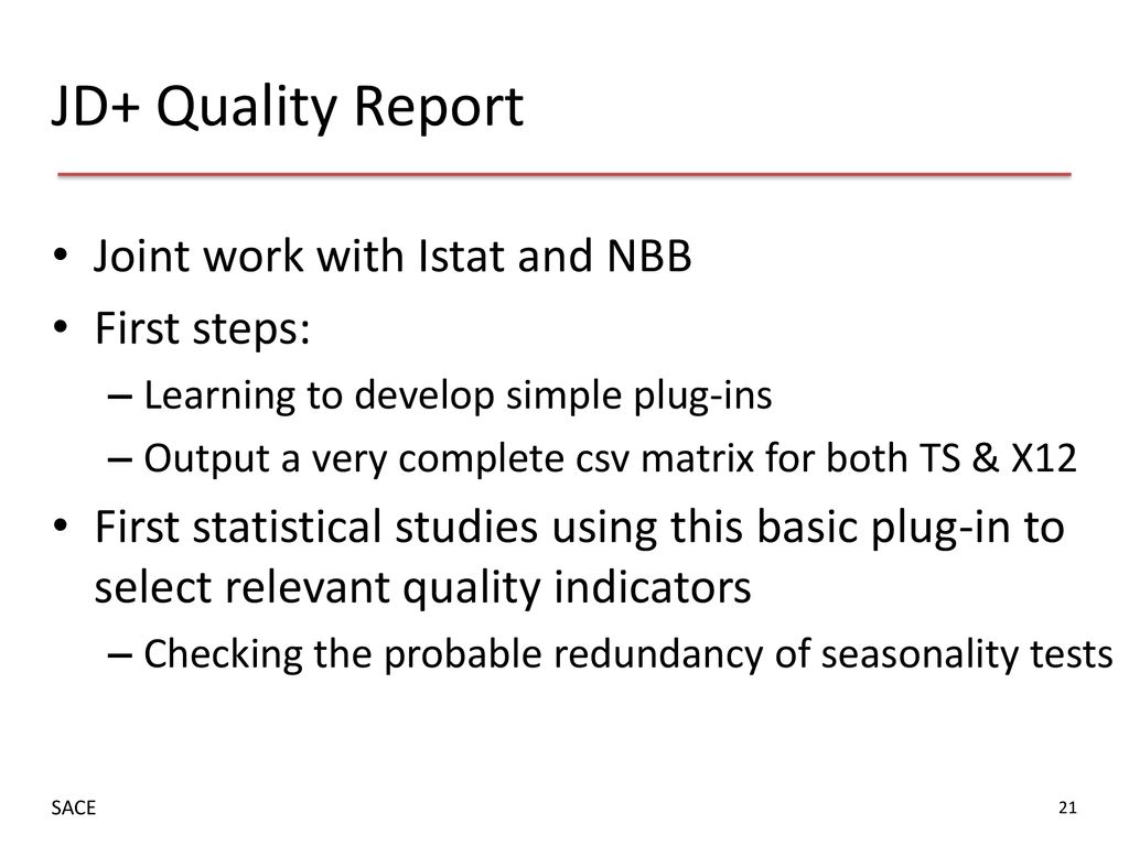 JD+ Quality Report Joint work with Istat and NBB First steps: