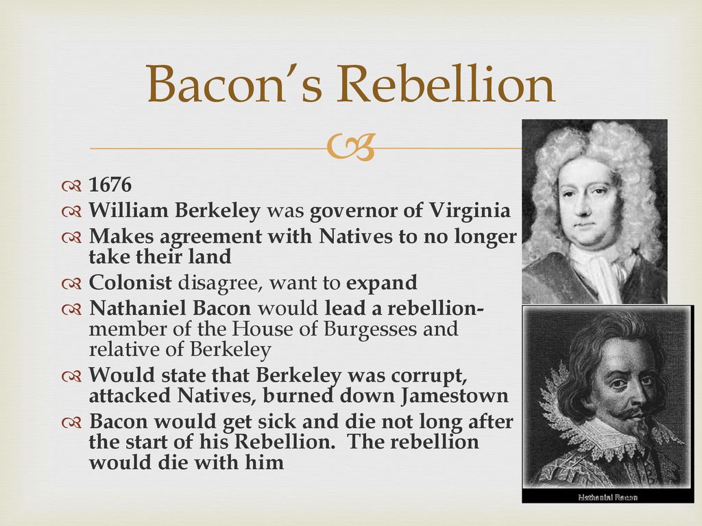 Bacon’s Rebellion 1676 William Berkeley was governor of Virginia