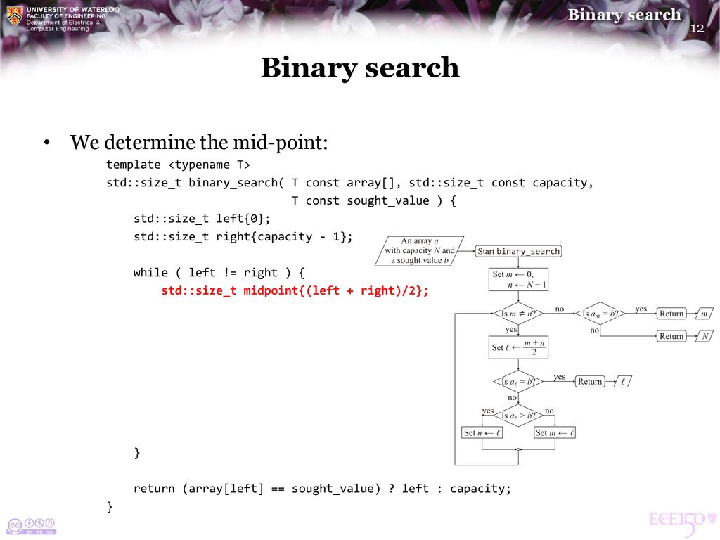 Binary search We determine the mid-point: template <typename T>