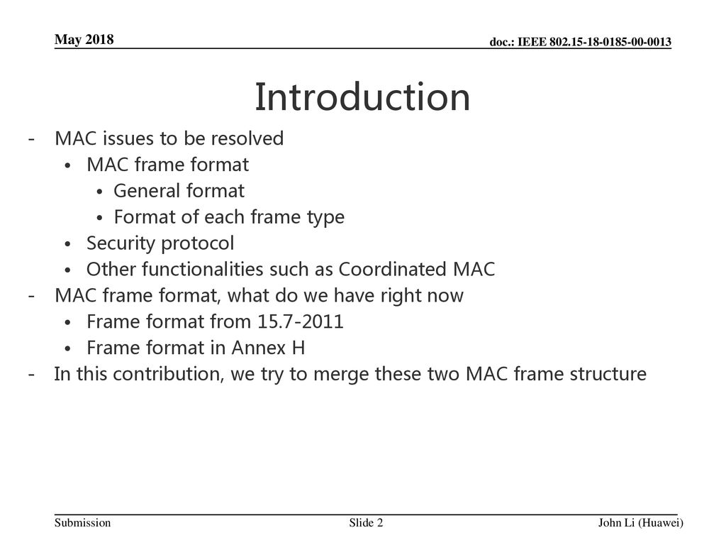 Introduction MAC issues to be resolved MAC frame format General format