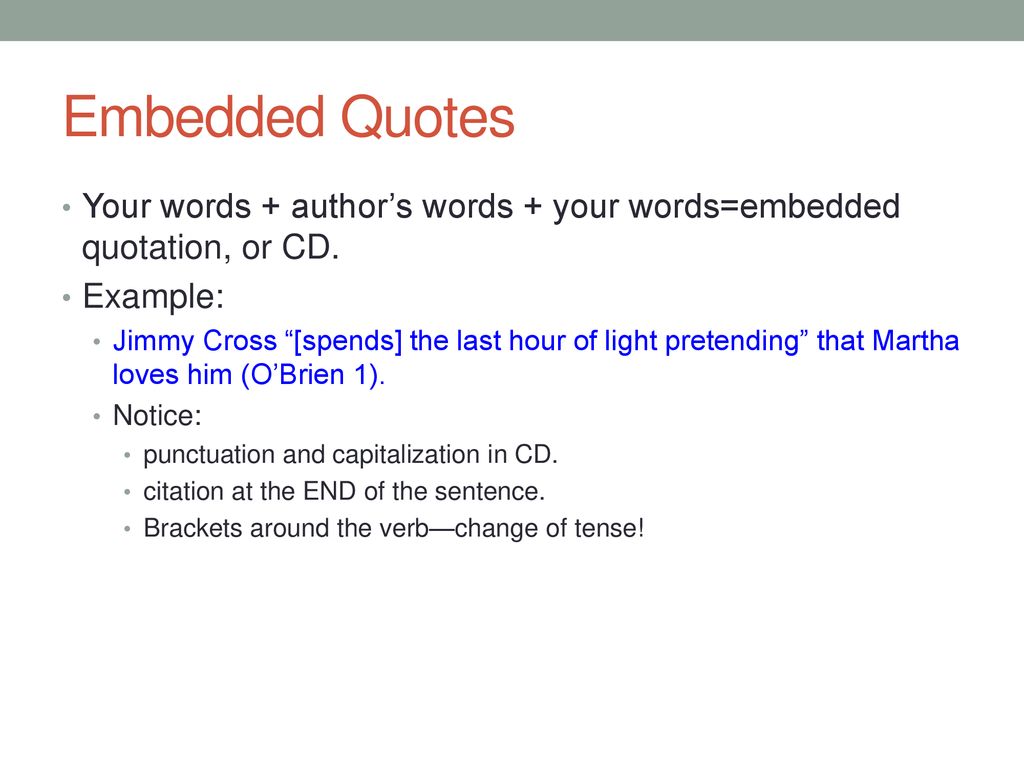 Embedding Quotations Create a supportive Concrete Detail (CD) by