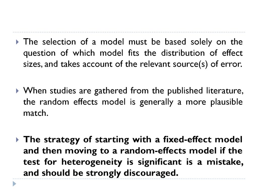 The selection of a model must be based solely on the question of which model fits the distribution of effect sizes, and takes account of the relevant source(s) of error.