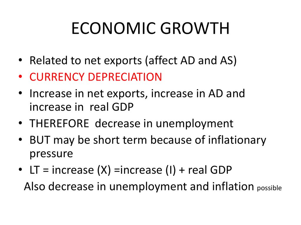 ECONOMIC GROWTH Related to net exports (affect AD and AS)