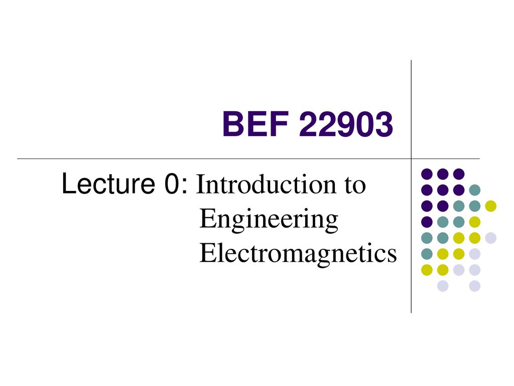 Lecture 0: Introduction to Engineering Electromagnetics
