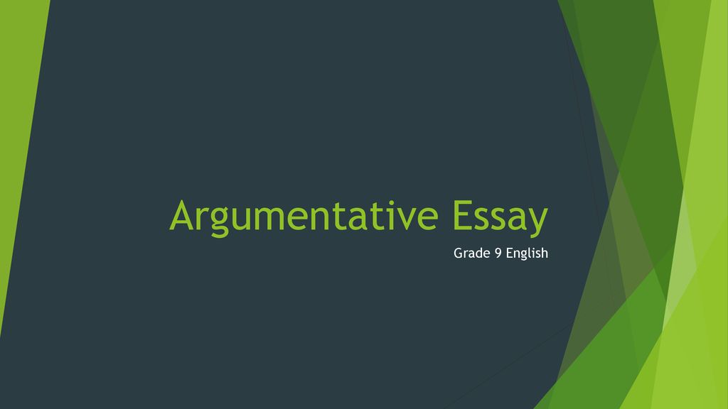 Argumentative Essay Grade 9 English