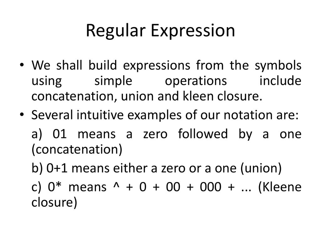 Regular Expression We Shall Build Expressions From The Symbols Using Simple  Operations Include Concatenation, Union And Kleen Closure. Several  Intuitive. - Ppt Download