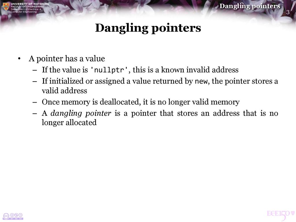 Dangling pointers A pointer has a value
